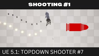 [Unreal Engine 5.1.1] Top Down Shooter EP.7 - Shooting #1