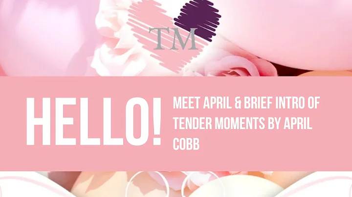 Hello & Brief Intro from Tender Moments by April C...