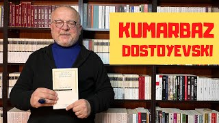 KUMARBAZ / DOSTOYEVSKI