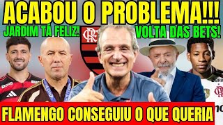ACABOU O PROBLEMA! FLAMENGO CONSEGUIU O QUE QUERIA! VOLTA DAS BETS! JARDIM RECEBE EXCELENTE NOTÍCIA!