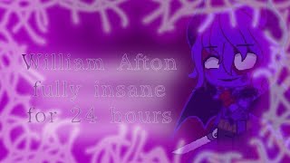 William Afton fully insane for 24 hours/Fnaf/(new intro)/