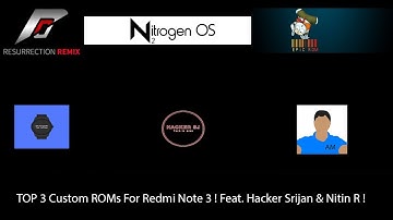 Top 3 Custom ROMs for Redmi Note 3 (Kenzo) Ft. Hacker Srijan & Nitin Ranganath!!