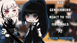 Bsd Genderbends react to the original and shin soukoku|Gacha club|part 2