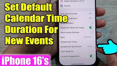 iPhone 16/16 Pro Max: How to Set Default Calendar Time Duration For New Events