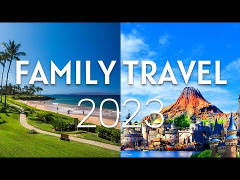 poster for Top 10 Family Travel Destinations in 2023 | Family Vacation 2023 | Travel Guide