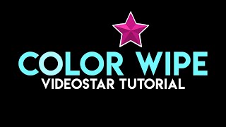 Color Wipe/shine- VideoStar Tutorial