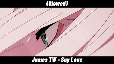 Say Love - James TW (Slowed)