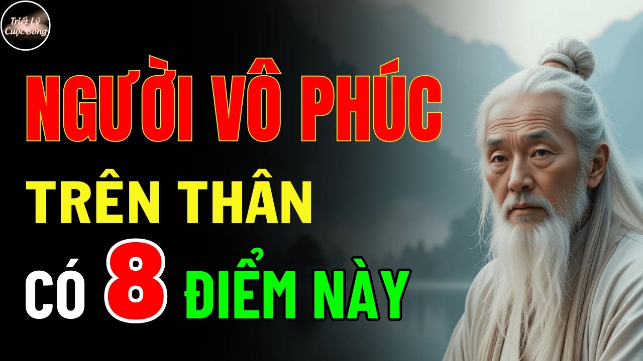 Outline Video Cổ Nhân Dạy: Người Vô Phúc Trên Thân Có 8 Điểm Này