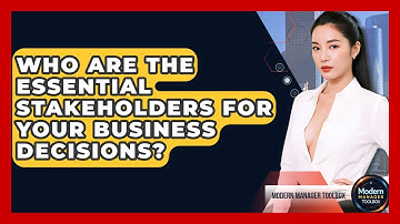 Who Are The Essential Stakeholders For Your Business Decisions? - Modern Manager Toolbox