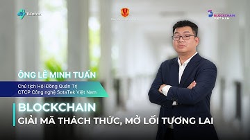 Blockchain - Giải mã thách thức, mở lối tương lai
