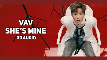 VAV - She's Mine (3D Audio) | Wear Earphones |