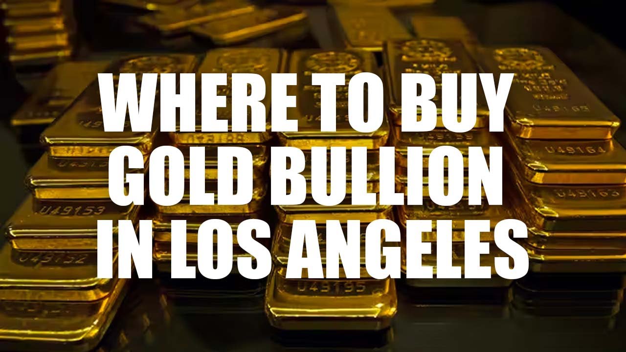 Where To Buy Gold Bullion In Los Angeles Where To Buy Gold Bullion In