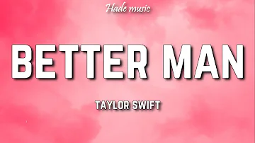 Taylor Swift - Better Man (Taylor's Version) (Lyrics)