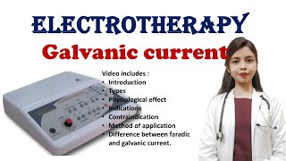 Galvanic Current | Electrotherapy | types | physiological effect | indications | contraindication.