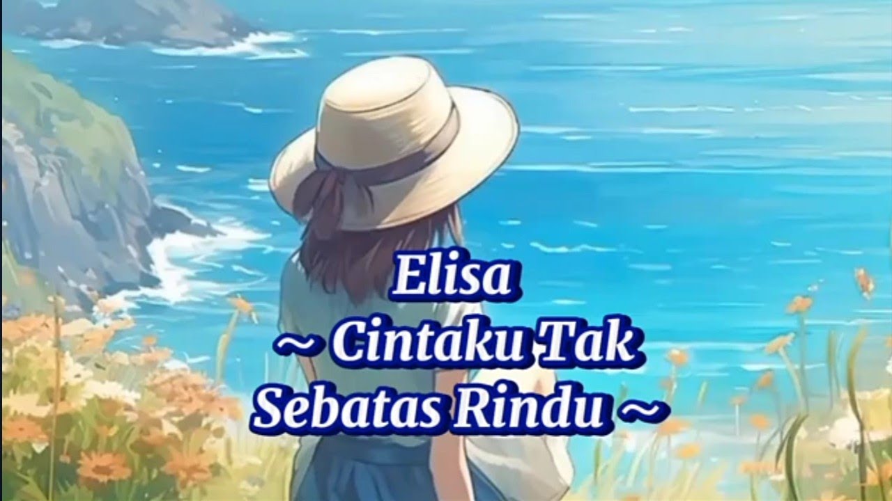 Elisa - Cintaku Tak Sebatas Rindu 💖 ( Lirik )