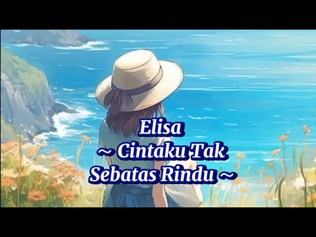 Elisa - Cintaku Tak Sebatas Rindu 💖 ( Lirik ) class=