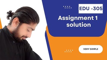 EDU-305 Assignment 1 solution 2023
