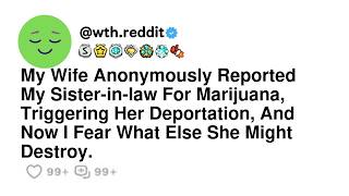 Information My Wife Anonymously Reported My Sister-in-law For Marijuana, Triggering Her Deportation, And Now ... News