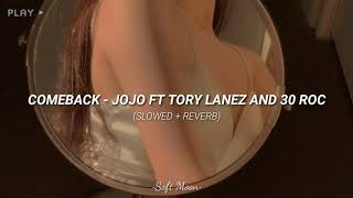 Comeback - JoJo Ft Tory Lanez and 30 Roc (slowed + reverb)