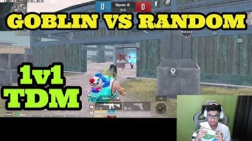 GOBLIN VS RANDOM | 1V1 TDM