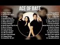 Ace Of Base 2025 MIX Full Album Happy Nation All That She Wants The Sign Beautiful Life 12