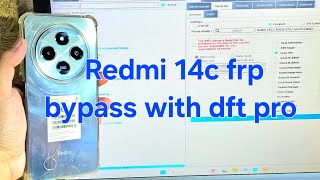 Redmi 14c frp bypass by dft pro tool