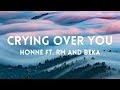 HONNE - CRYING OVER YOU FT. RM & BEKA LYRICS