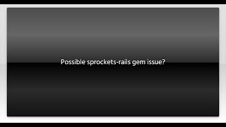 Possible sprockets-rails gem issue