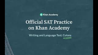 Colons | Writing and Language test | SAT | Khan Academy