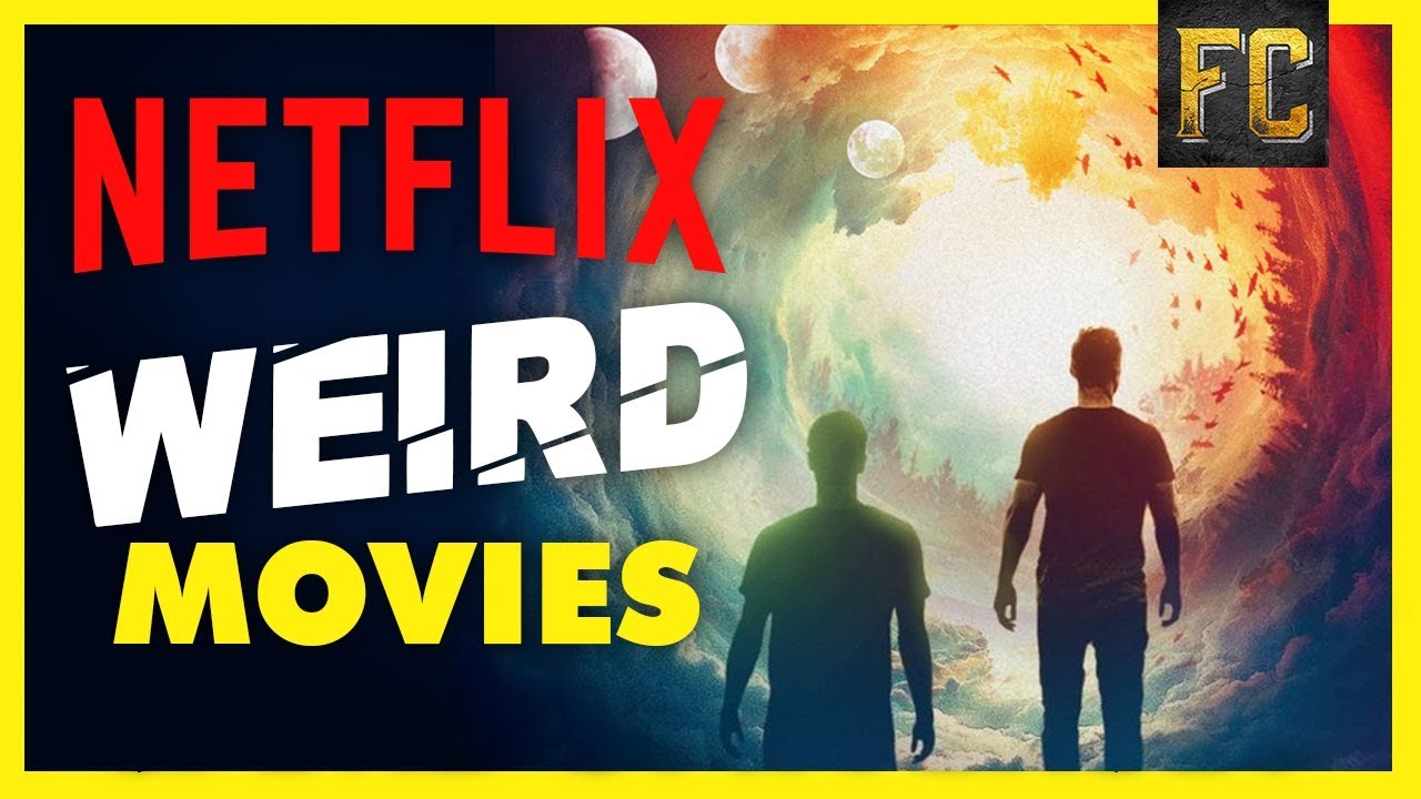 Top 10 Weird Movies On Netflix Best Movies On Netflix Right Now Flick Connection - Youtube