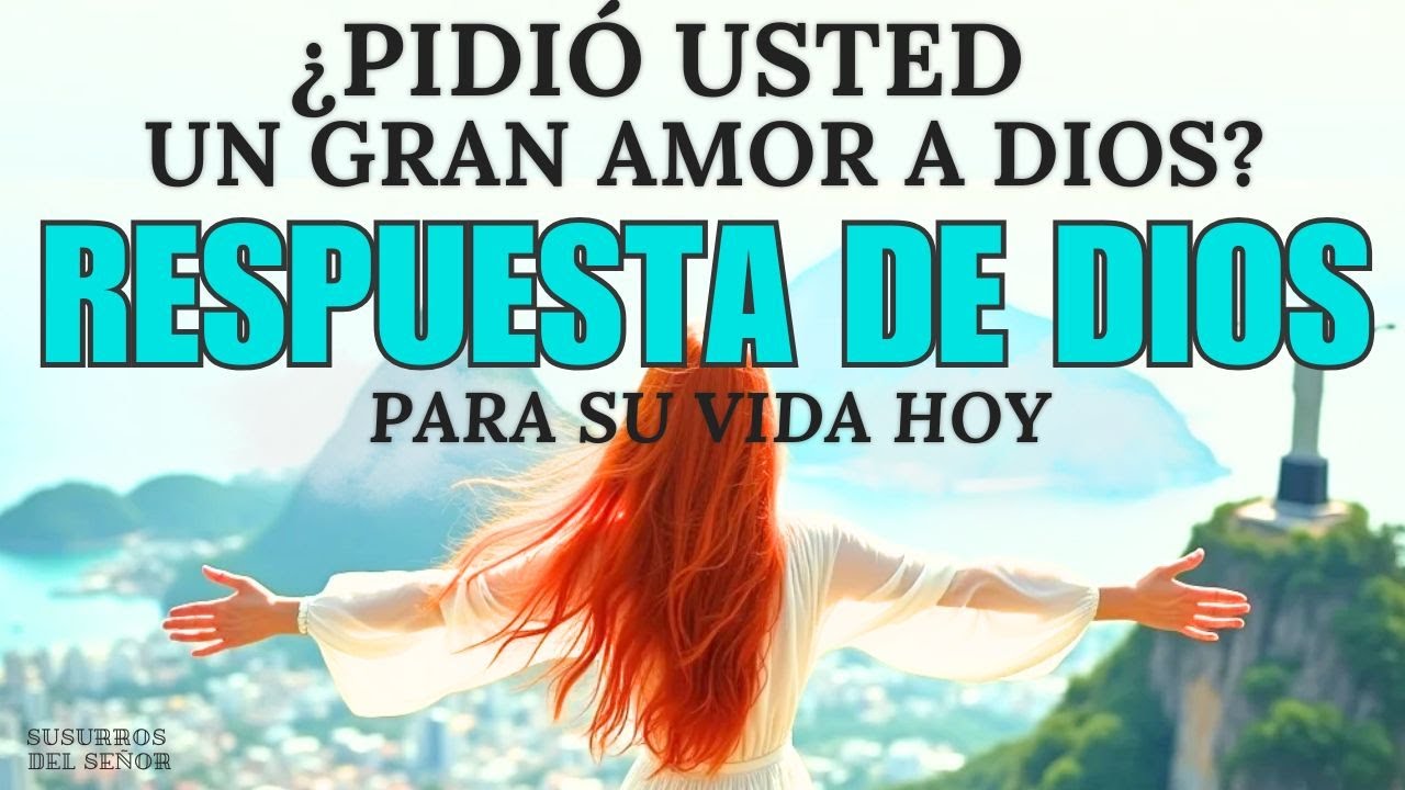 ¿PIDIÓ USTED UN GRAN AMOR A DIOS? RESPUESTA DE DIOS PARA SU VIDA HOY ...