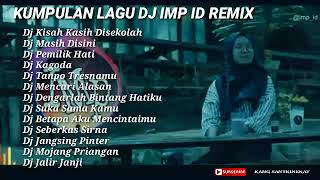 FULL ALBUM DJ IMP ID TERBARU KISAH KASIH DISEKOLAH (kumpulan lagu DJ viral)