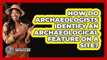 How Do Archaeologists Identify An Archaeological Feature On A Site? - Ancient Wonders Revealed