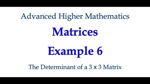Matrices Example 6 - Determinant of a 3x3 Matrix