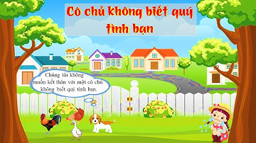 Kể chuyện "Cô chủ không biết quý tình bạn" | Tiếng Việt 2 | Tập 1 | Chân trời sáng tạo