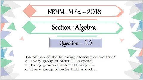 NBHM MSc 2018 Question 1.5 | Cyclic Group of Order 1111