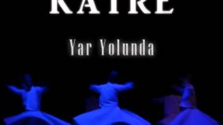 KATRE - YAR YOLUNDA
