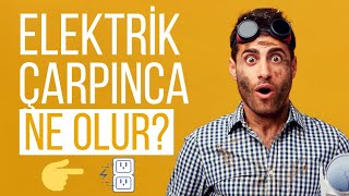 Elektrik Çarpınca Ne Olur?