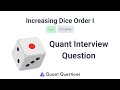 Increasing Dice Order I - Quant Interview Question