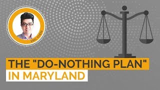 The DO-NOTHING PLAN In Maryland Update
