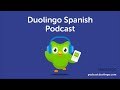 En el camino I Duolingo Spanish Podcast I Episode #6