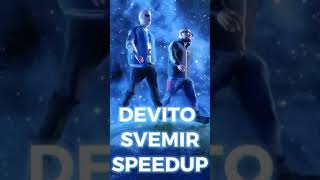 DEVITO-SVEMIR SPEED UP @devitoanonymo
