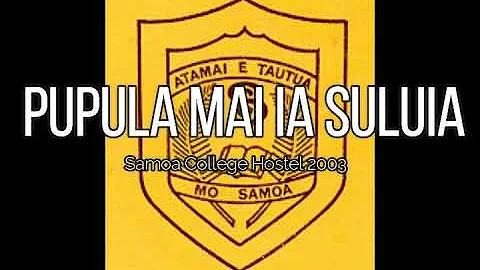 Pupula mai ia suluia (Samoa College Hostel 2003)