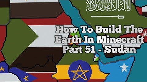 How To Build The Earth In Minecraft | Part 51 - Sudan