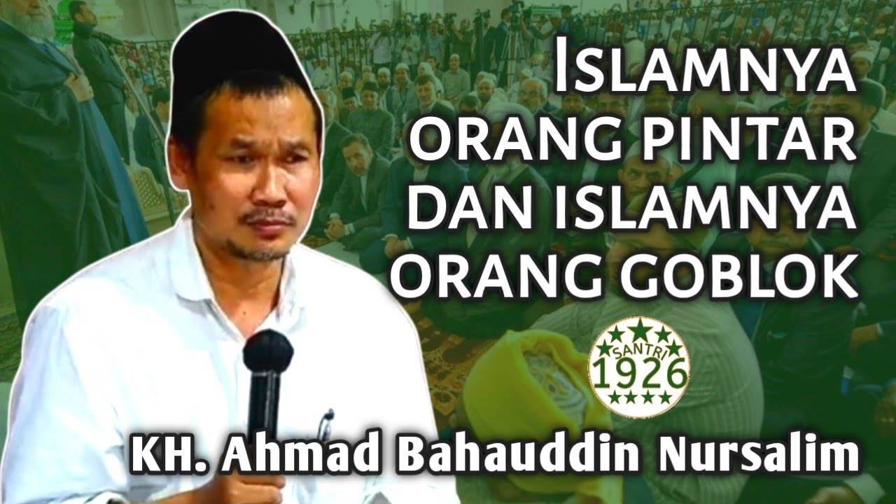 Islamnya Orang Pinter dan Islamnya Orang Goblok | Gus Baha | KH. Ahmad Bahauddin Nursalim