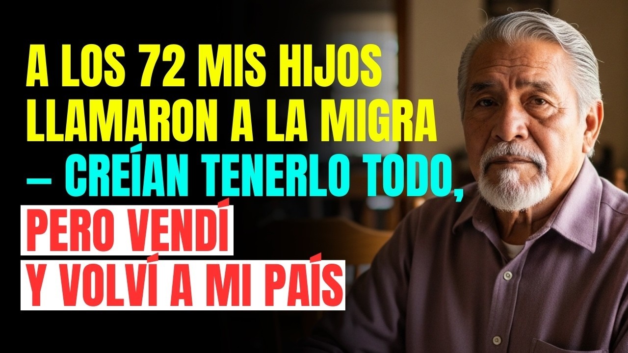 A los 72 Años, MIS HIJOS LLAMARON a la Migra. ¡Mi INCREÍBLE RESPUESTA: VENDÍ TODO y VOLVÍ a MI PAÍS!