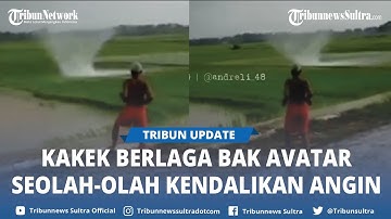 Video Viral Seorang Kakek Berlaga Bak Avatar Seolah olah Kendalikan Angin Puting Beliung di Sawah