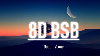 🎋Dudu - VLone | 8D AUDIO