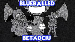 Blueballed 2026 but Every Turn a Different Character is Used (Blueballed RESCRIPT BETADCIU)