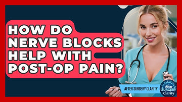 How Do Nerve Blocks Help With Post-Op Pain? - After Surgery Clarity